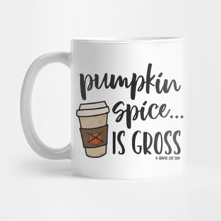 Pumpkin Spice Is Gross © 2021 Graphic Love Shop Mug